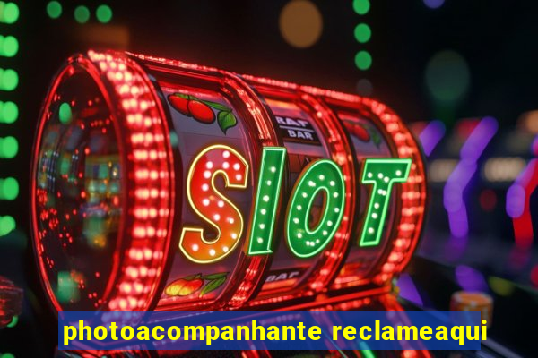 photoacompanhante reclameaqui